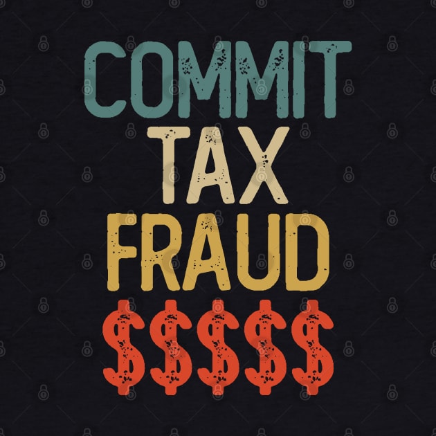 COMMIT TAX FRAUD Vintage by giovanniiiii